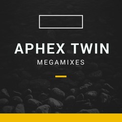 Aphex Twin - Megamixes