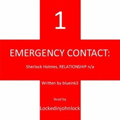 EMERGENCY CONTACT: Sherlock Holmes, RELATIONSHIP n/a by blueink3