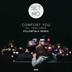 Set Mo - Comfort You feat. Fractures (Michael Tello's PillowTalk Remix)