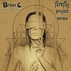 FireFly Project Series - Episode 006. with Brian C.