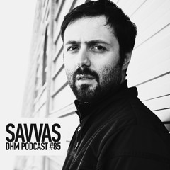 Savvas — DHM Podcast #85 (July 2016)