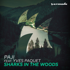 PAJI feat. Yves Paquet - Sharks In The Woods [OUT NOW]