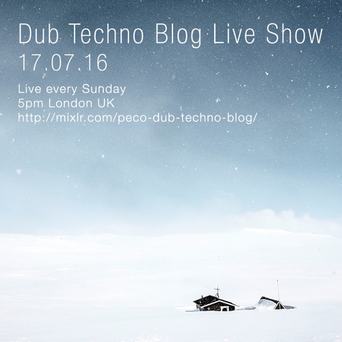 Dub Techno Blog Live Show 086 - 17-07-16
