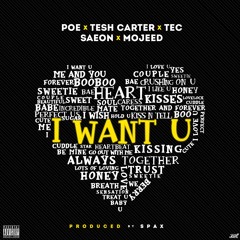 I Want You - Poe x Tesh Carter x Tec x Saeon x Mojeed x Spax