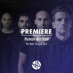 Premiere: Human Machine - The Mule (Original Mix)