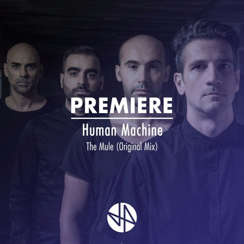 Premiere: Human Machine - The Mule (Original Mix)