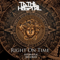 TO THE HOSPITAL - Right On Time (Original Mix) [Hydraulic Records] Free DL