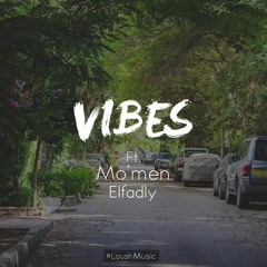Vibes Ft. Mo'men ElFadly