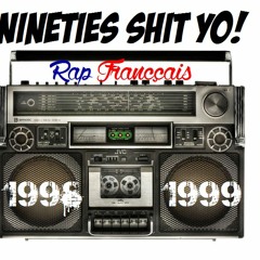 Nineties Shit Yo - Rap Français 1998-99