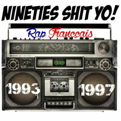 Nineties Shit Yo - Rap Français 1993-97