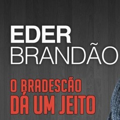 Eder Brandão - O Bradescao Da Jeito