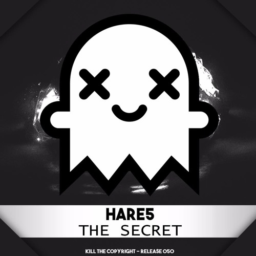 HARE5 - The Secret (Kill The Copyright Release)
