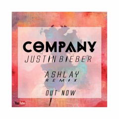 Company - Justin Beiber (Ashlay Remix)