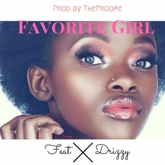 Favorite Girl Prod By @Theproofe Feat Drizzy Dre