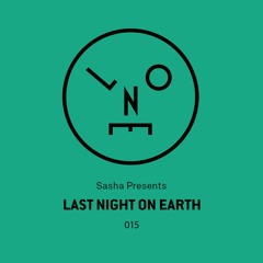 Sasha Presents Last Night On Earth - 015 (July 2016)