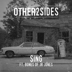 Other2Sides Ft Bones Of JR Jones - Sing (Oxen Butcher Remix) [Tinted Records / Universal]