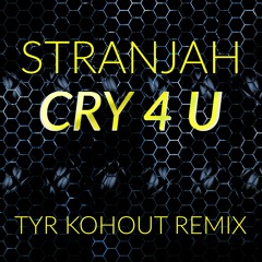 Stranjah Feat. Swervez- Cry 4 U (Tyr Kohout Remix)