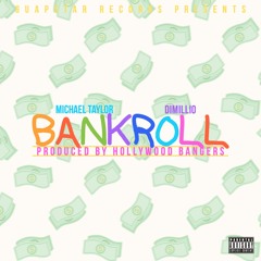 Michael Taylor ft. Dimillio "Bankroll" (Prod. @HollywoodBanger)