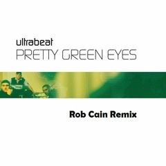 Ultrabeat - Pretty Green Eyes (Rob Cain Remix)