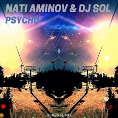 Nati Aminov & DJ SOL- Psycho (Original Mix)