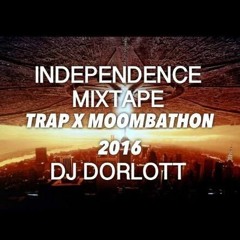 IndependenceMixtape Trap X Moombathon Dj Dorlott (2016)