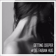 Getting Deeper Podcast #96 Mixed By Fabian Hug