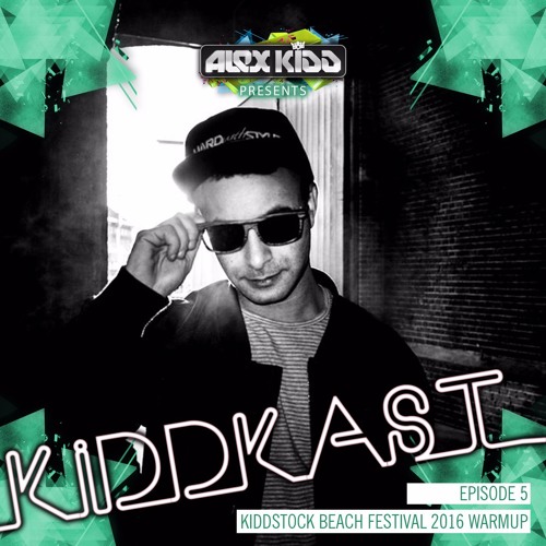 Alex Kidd presents KiddKast | Ep 5 - Kiddstock Warmup Mix | FREE DOWNLOAD