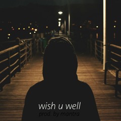 wish u well (prod by mantra)