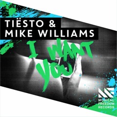Tiësto & Mike Williams - I Want You [Available August 5]