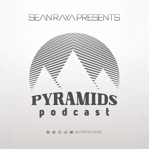 Pyramids Podcast #011 - Sean Raya & guest DURTYSOXXX