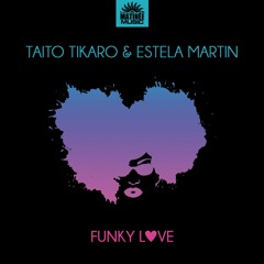 Taito Tikaro & Estela Martin - Funky Love ( Summer Tribal Rmx)
