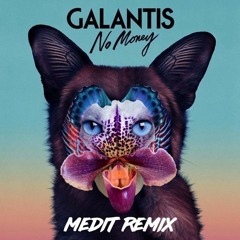 Galantis - No Money (Medit Remix){FREE DOWNLOAD}