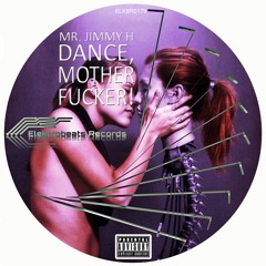 Mr. Jimmy H - Dance, Mother Fucker! ()
