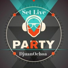 Set Live Party DjuanOchoa