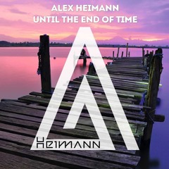 Alex Heimann - Until The End Of Time (Original Mix)