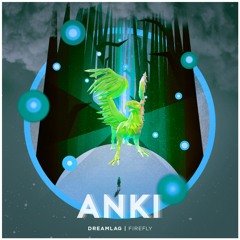 Dreamlag - Firefly (Anki Remix)