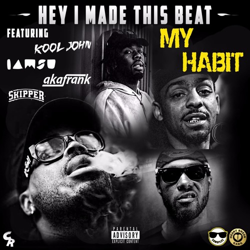 My Habit Ft. Kool John, Iamsu, AKAFrank, Skipper