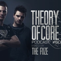 Theory Of Core - Podcast #60 Mixed By The Fuze