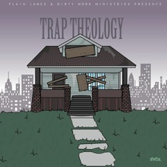 Plain James -  "Trap Theology" Feat. Big LV