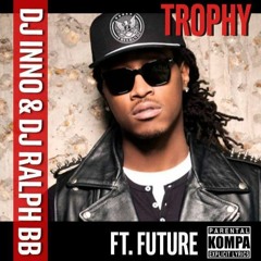 Dj Inno & Dj Ralph Bb -Trophy ( Ft Future & Deeh Boii) 2016 Kompa Remix