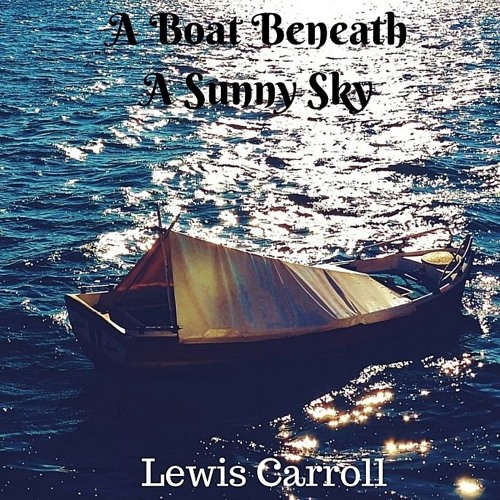 A Boat Beneath A Sunny Sky Lewis Carroll Read By Mark Mayes Suzy Hazelwood By Suzy Hazelwood