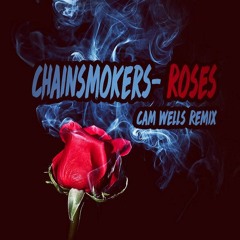 Chainsmokers - "Roses" (Cam Wells Remix)