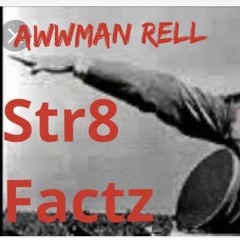 AWWMAN RELL - Str8 Facts