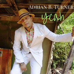 Yeah, Adrian B. Turner, ASCAP Publishings, Adrian B. Turner Music 2016