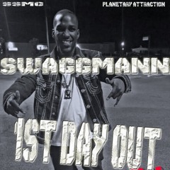 SWAGGMANN -1ST DAY OUT (PROD BY COINCYDE ON THE TRACK)