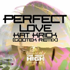 Kat Krick - Perfect Love (Godtek Drum & Bass Remix) (Most High 002)