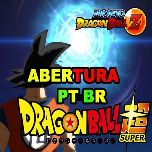 Dragon Ball Super - Abertura em Português (Letra Oficial) 