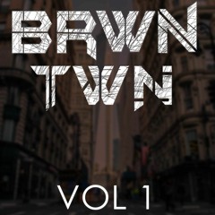 BRWN TWN VOL 1 (Trap, Dubstep, and Bass House Mix)