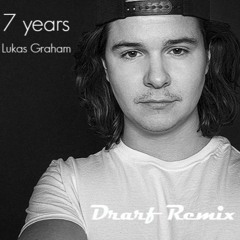 Lukas Graham - 7 Years ( Drarf Remix)
