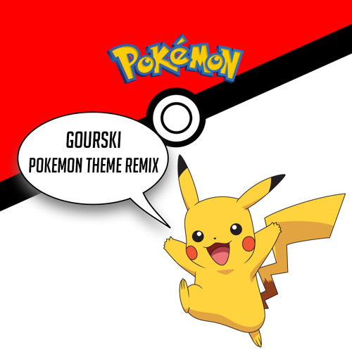 Gourski Pokemon Theme Remix Free Download By Gourski On